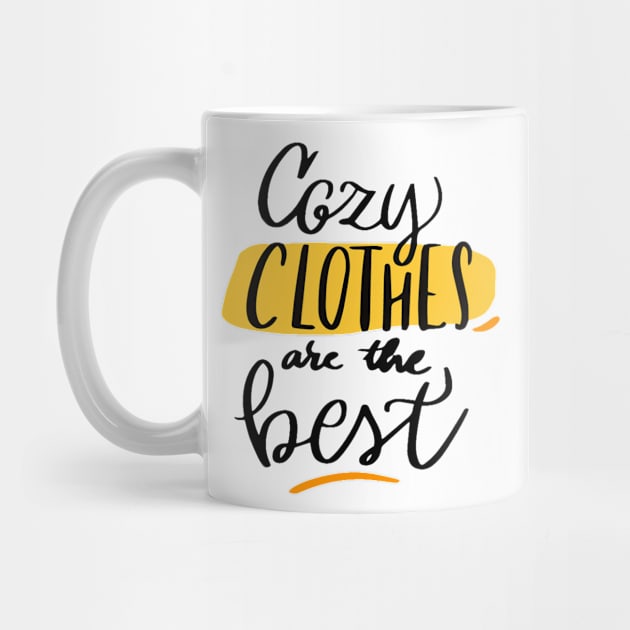 COZY CLOTHES ARE THE BEST by Mako Design 